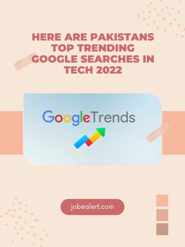 Here Are Pakistans Top Trending Google Searches in Tech 2022
